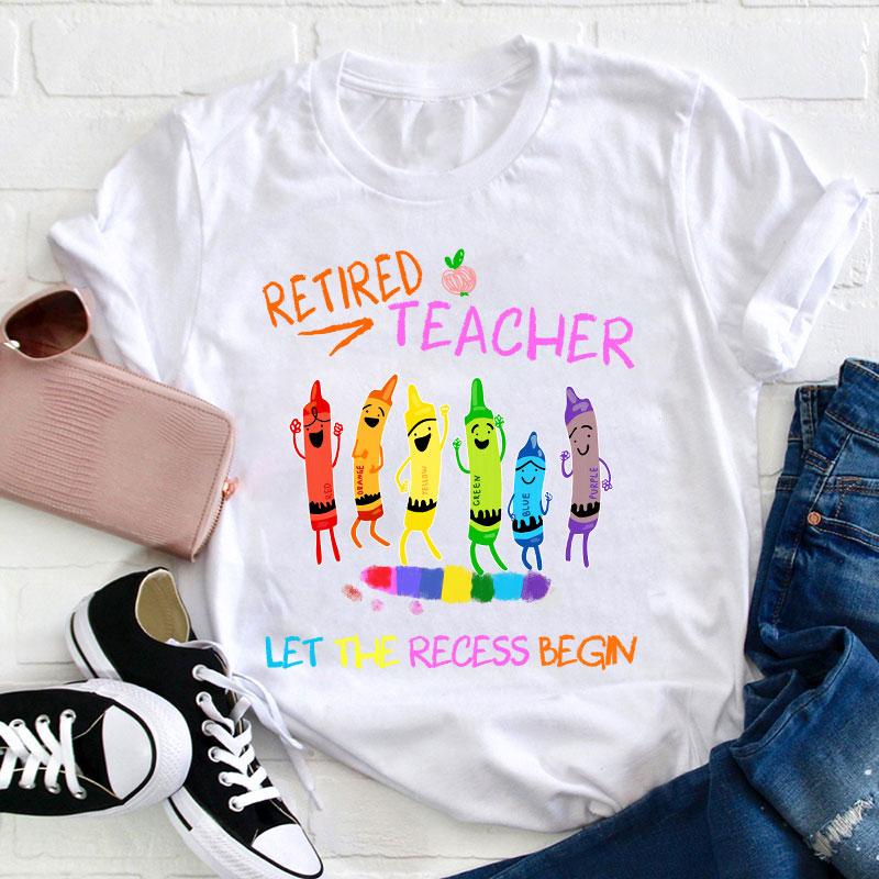 Hooray Retired Teacher Let The Recess Begin Teacher T-Shirt