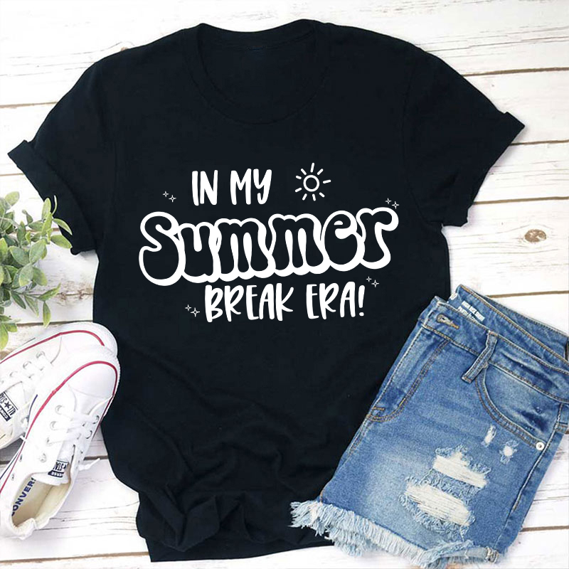 Summer In My Summer Break Era Teacher T-Shirt