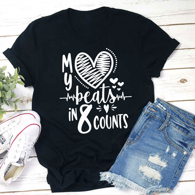 My Beats In 8 Counts Teacher T-Shirt