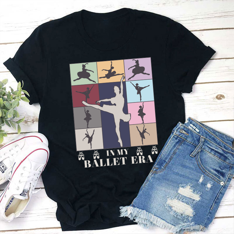 In My Ballet Era Teacher T-Shirt