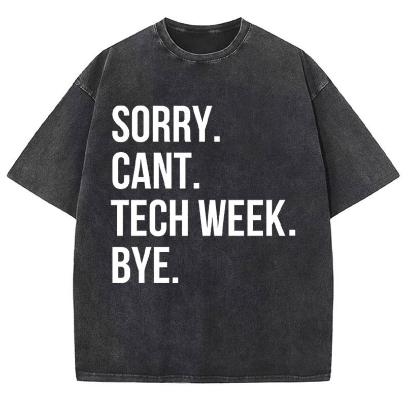 Sorry Cant Tech Week Teacher Washed T-Shirt
