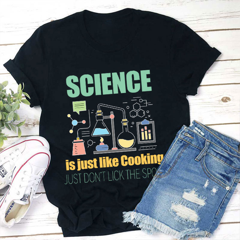 Science Is Just Like Cooking T-Shirt