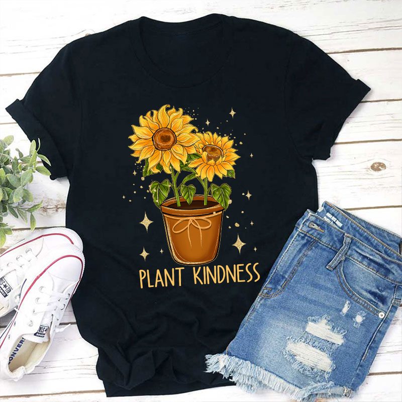Plant Kindness Sunflower Teacher T-Shirt