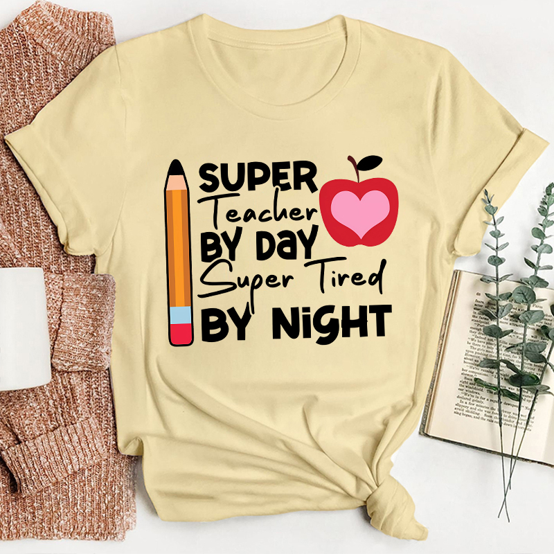 Super Teacher By Day Super Tired By Night Pencil Apple Print Teacher T-Shirt