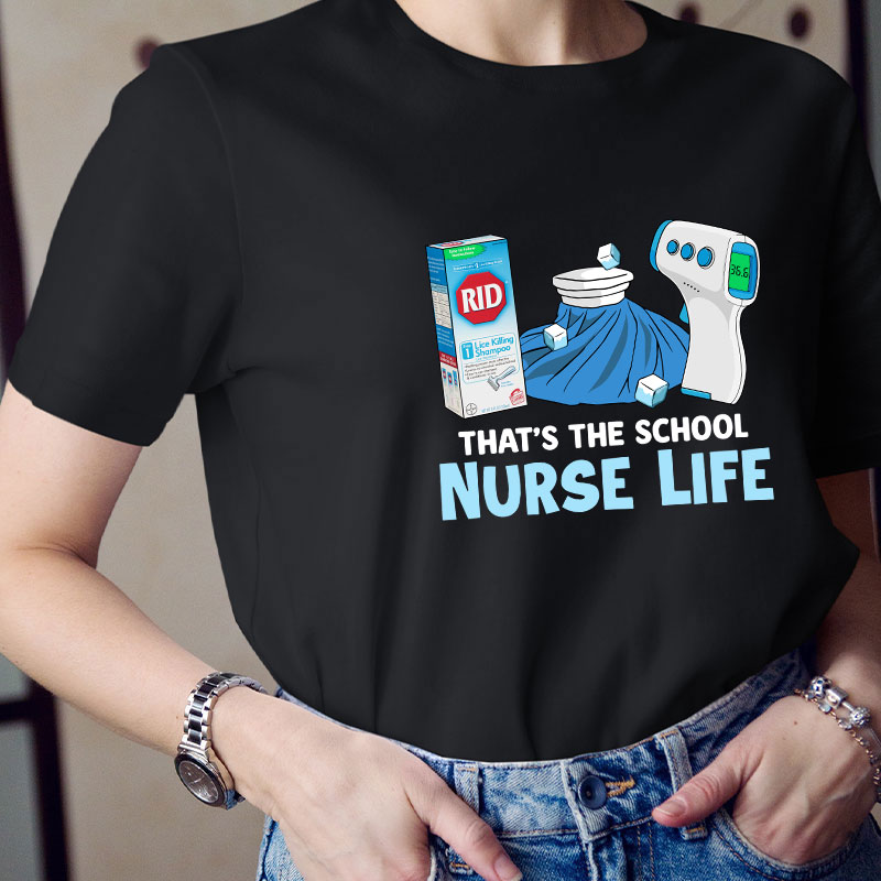 That's The School Nurse Life T-shirt