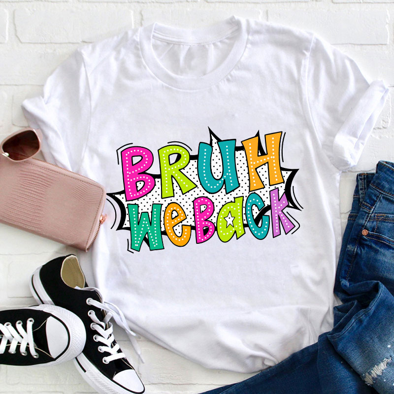 Exploding Dialog Bruh We Back Teacher T-Shirt