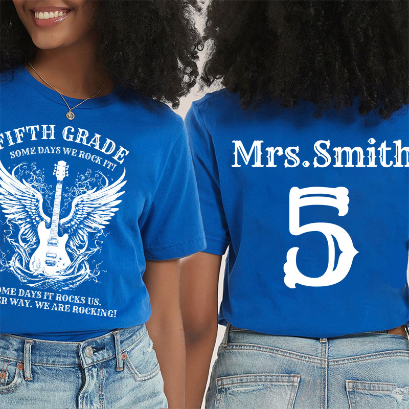 Personalized Name And Grade Some Days We Rock It Teacher Two Sided T-Shirt