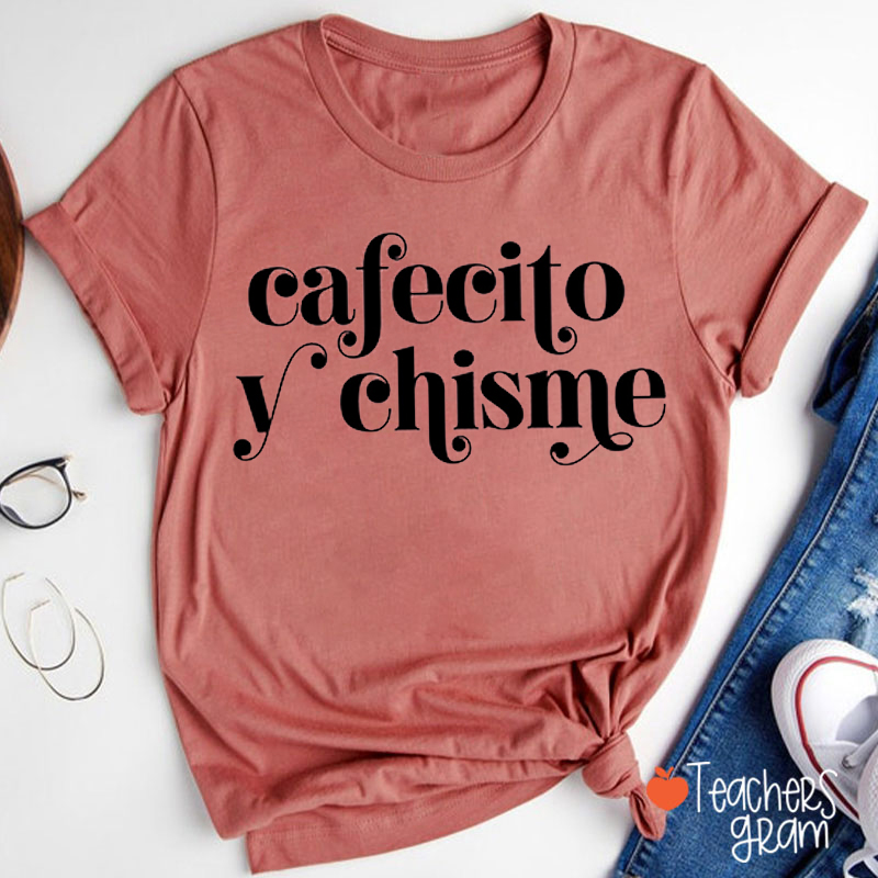 Cafecito Y Chisme Spanish Teacher T-Shirt