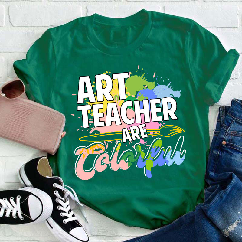 Art Teacher Are Colorful Teacher T-Shirt