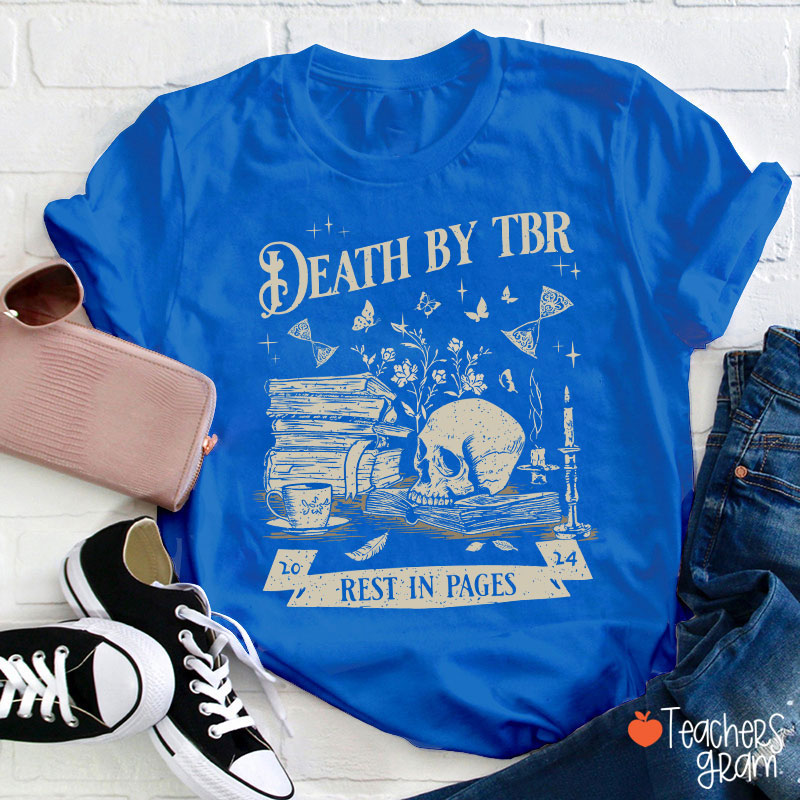 Death By Tbr Rest In Pages Teacher T-Shirt