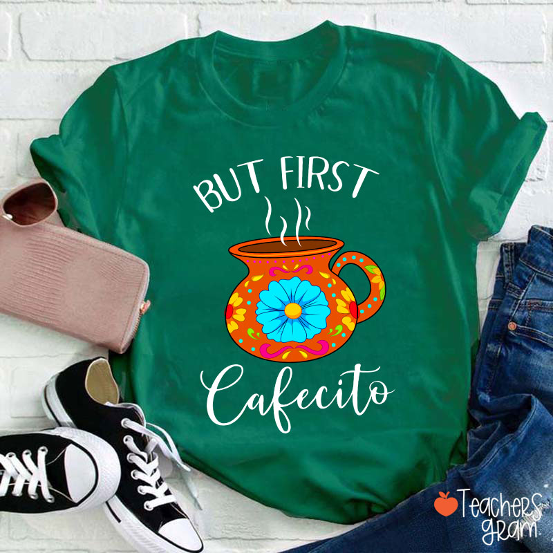 But First Cafecito Spanish Teacher T-Shirt