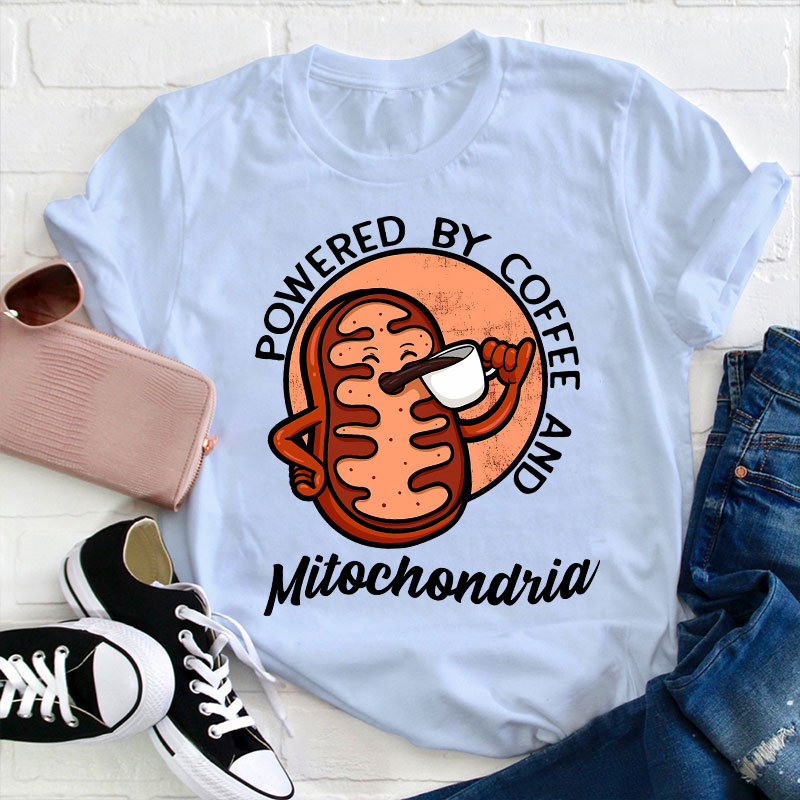 Powered By Coffee And Mitochondria Teacher T-Shirt