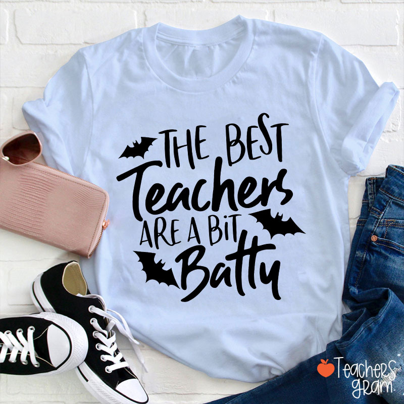 The Best Teachers Are A Bit Batty T-Shirt