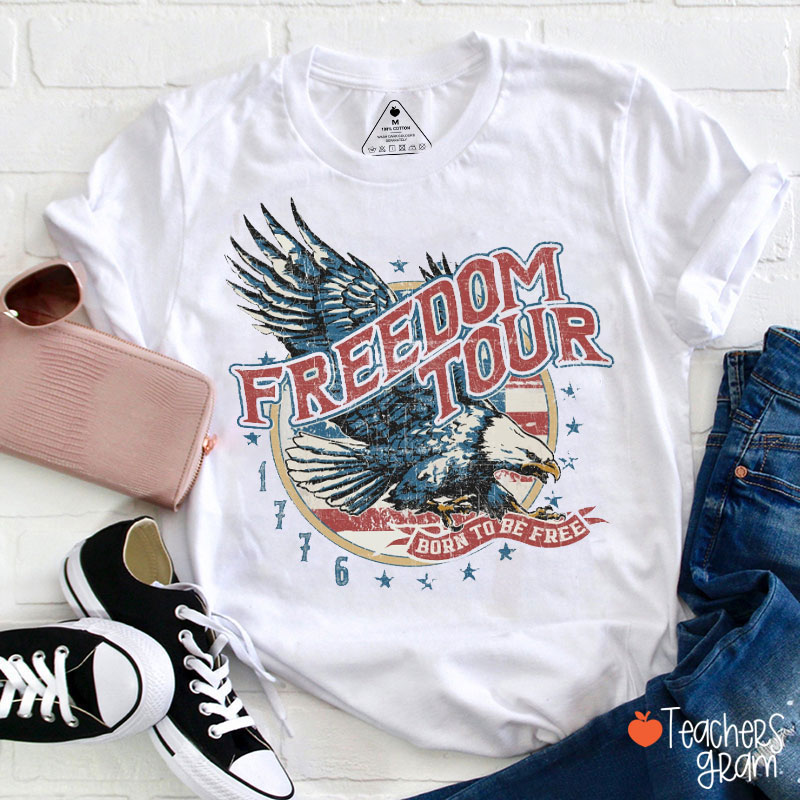 Born To Be Free Freedom Tour Teacher T-Shirt