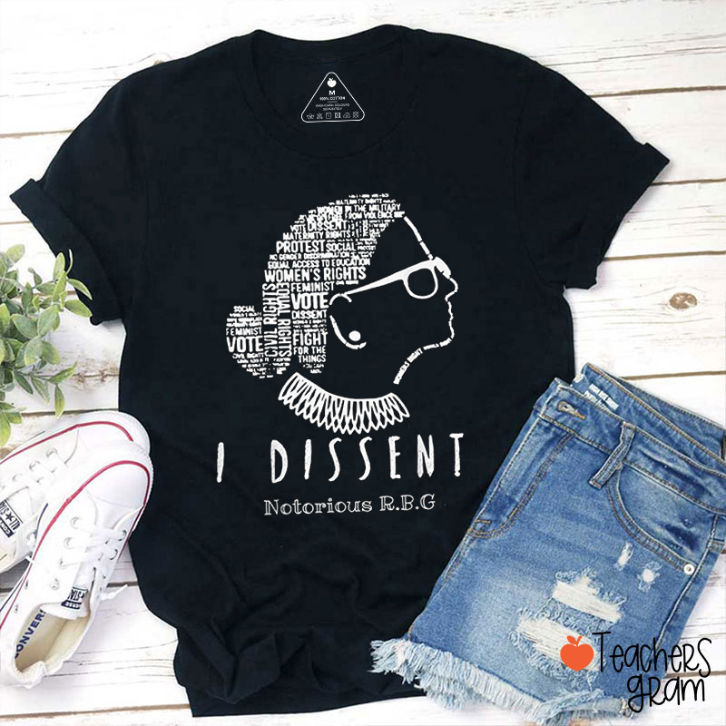 I Dissent Notorious RBG Teacher T-Shirt