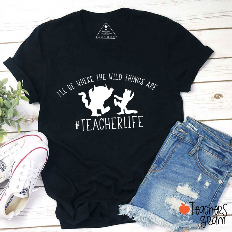 I'll Be Where The Stranger Things Are Teacherlife Teacher T-Shirt