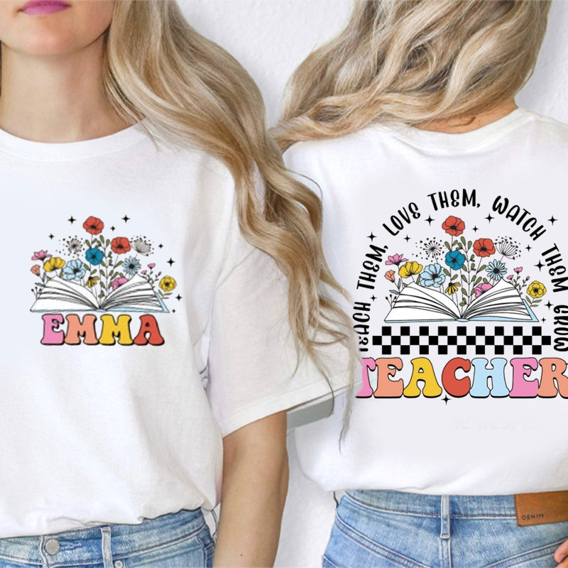 Personalized Flower Book Teach Them Watch Them Grow Teacher Two Sided T-Shirt
