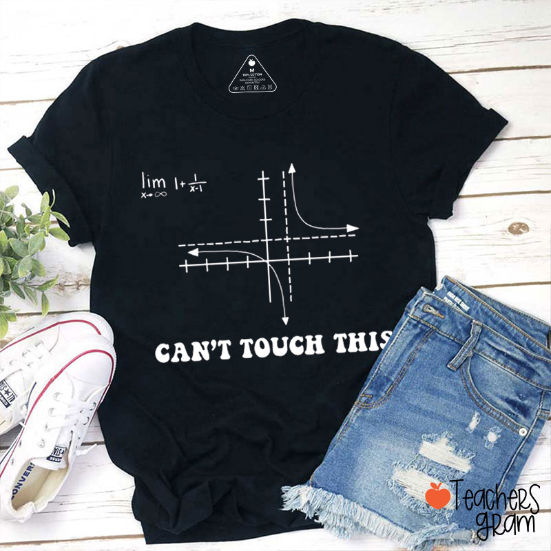 Can't Touch This Teacher T-Shirt