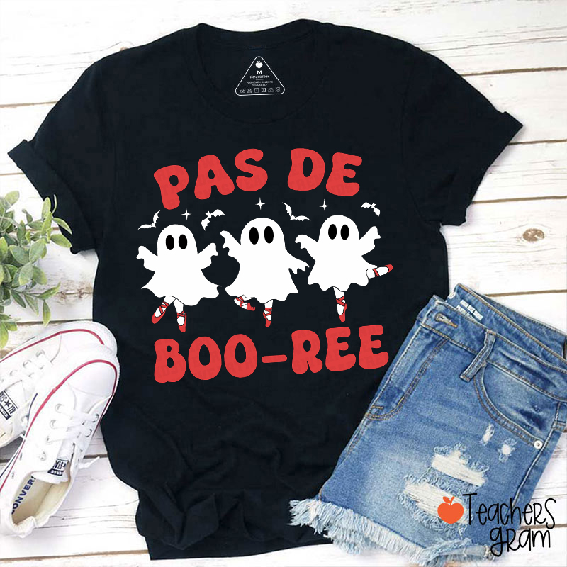 Pas De Boo-ree Teacher T-Shirt