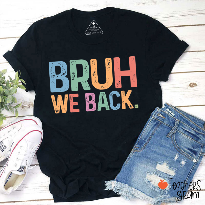 Bruh We Back Teacher T-Shirt