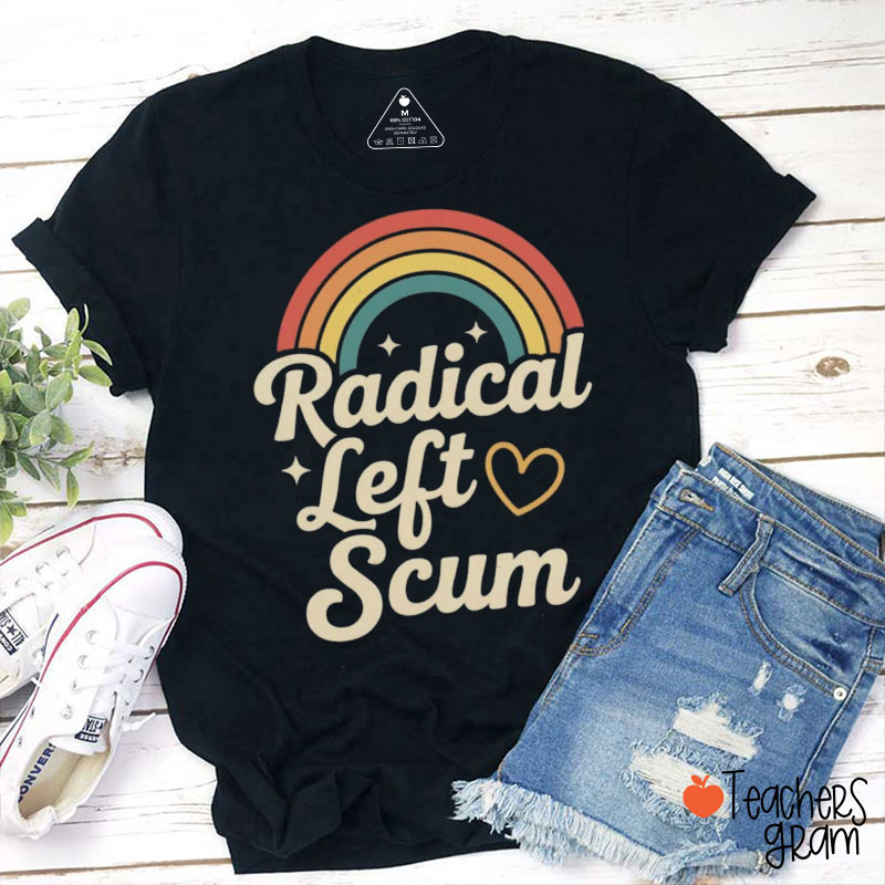 Retro Rainbow Radical Left Scum Teacher T-Shirt