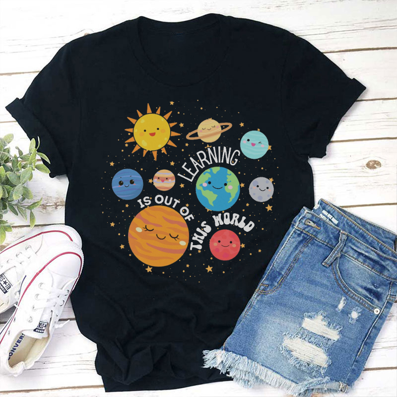 Learning Is Out Of This World Teacher T-Shirt