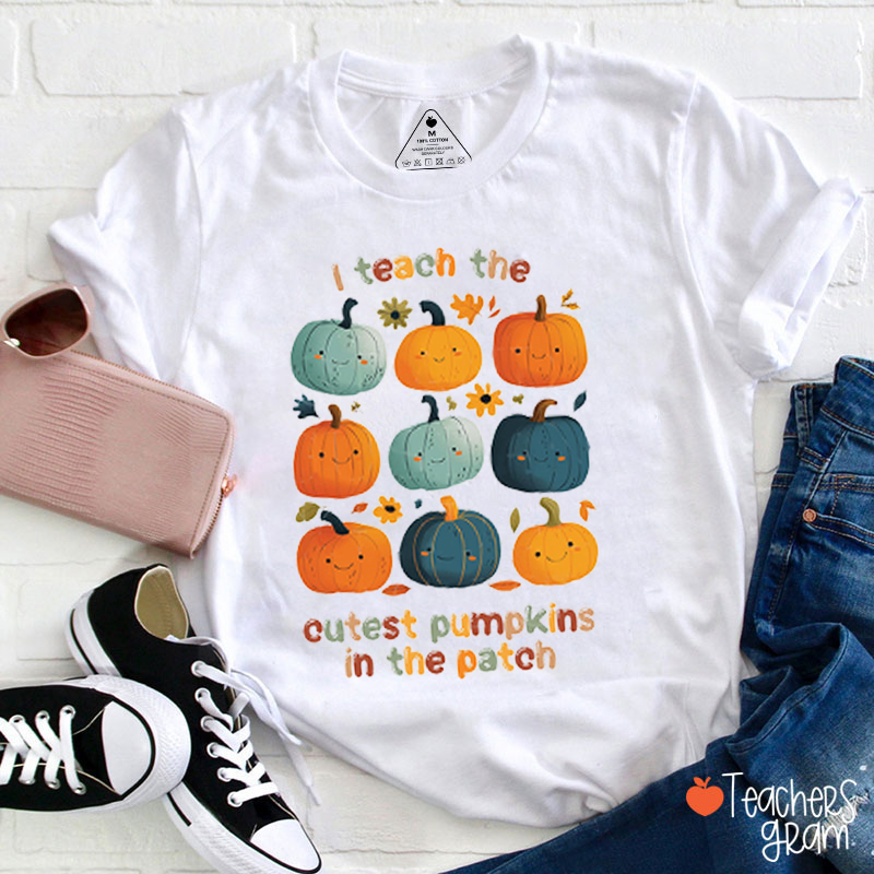 I Teach The Cutest Pumpkins In The Patch Teacher T-Shirt