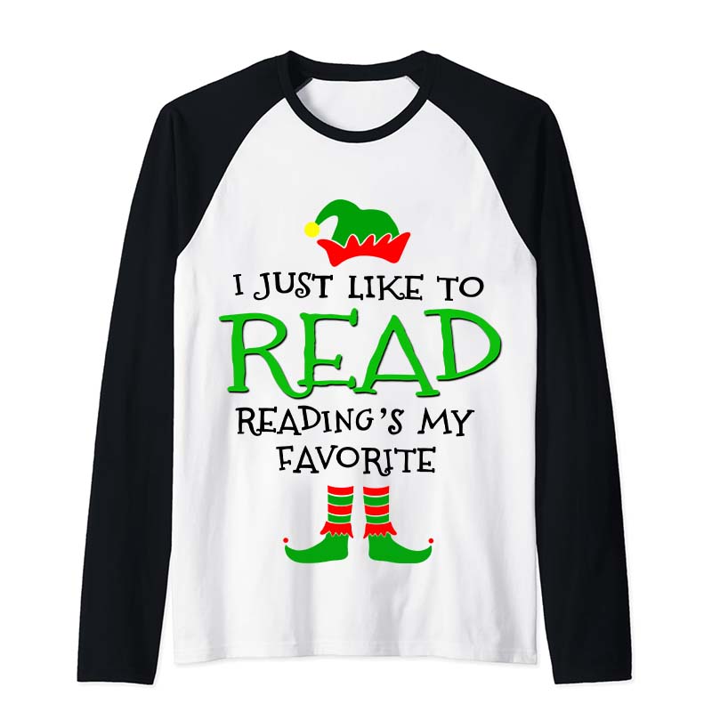 I Just Like Read Reading's My Favorite Teacher Raglan Long Sleeve T-Shirt