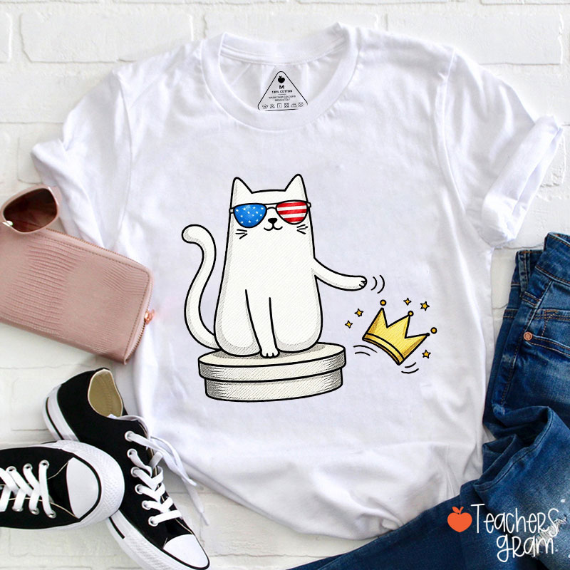 Cute Cat No King No Crown In America Teacher T-Shirt