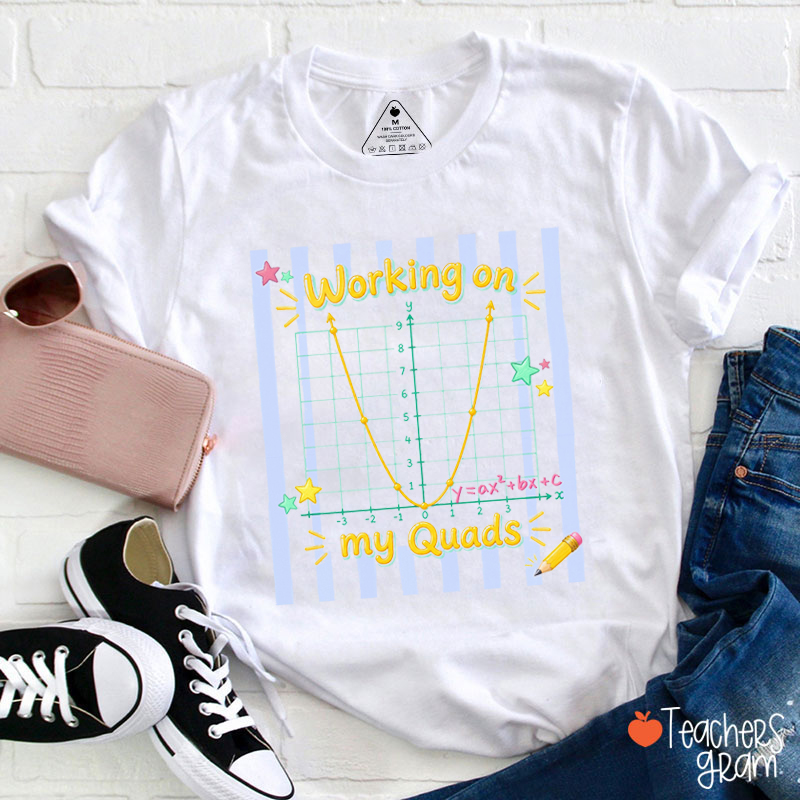 Working On My Quads Teacher T Shirt