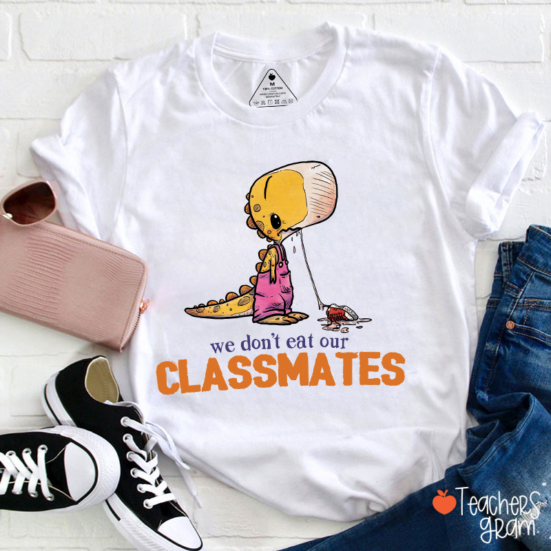 Funny We Don't Eat Our Classmates Teacher T-Shirt