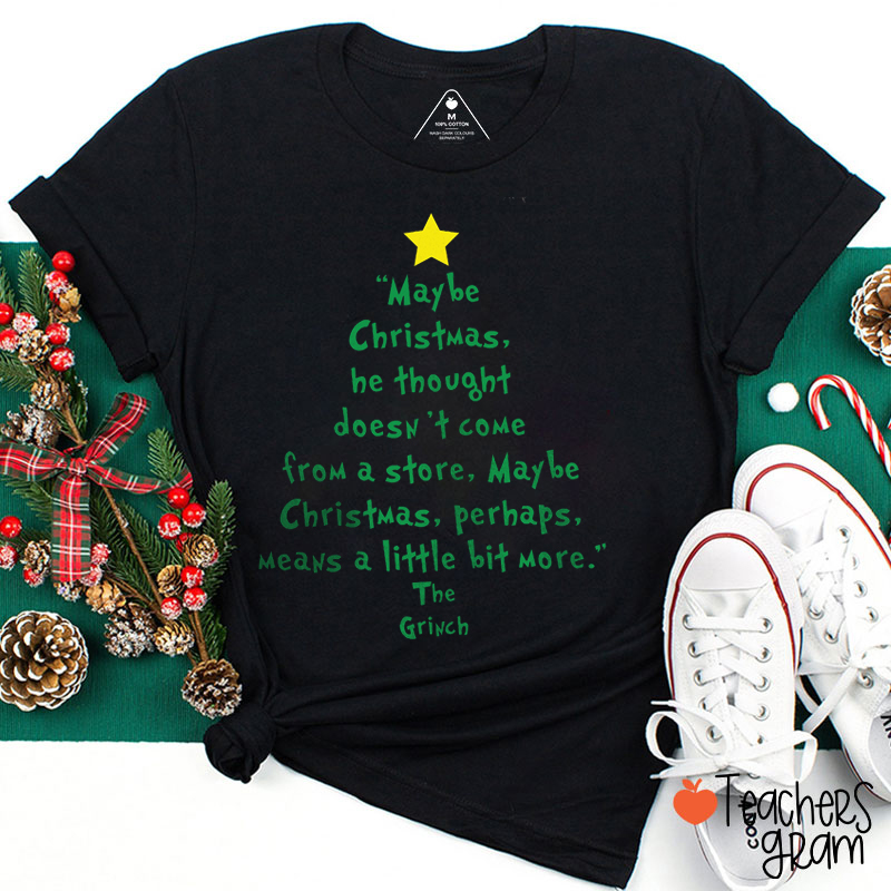 Maybe Christmas Tree Green Guy Teacher T-Shirt
