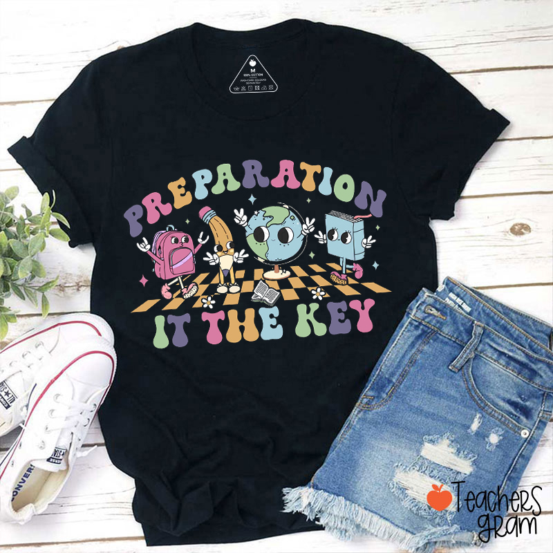 Preparation Is The Key Teacher T-Shirt