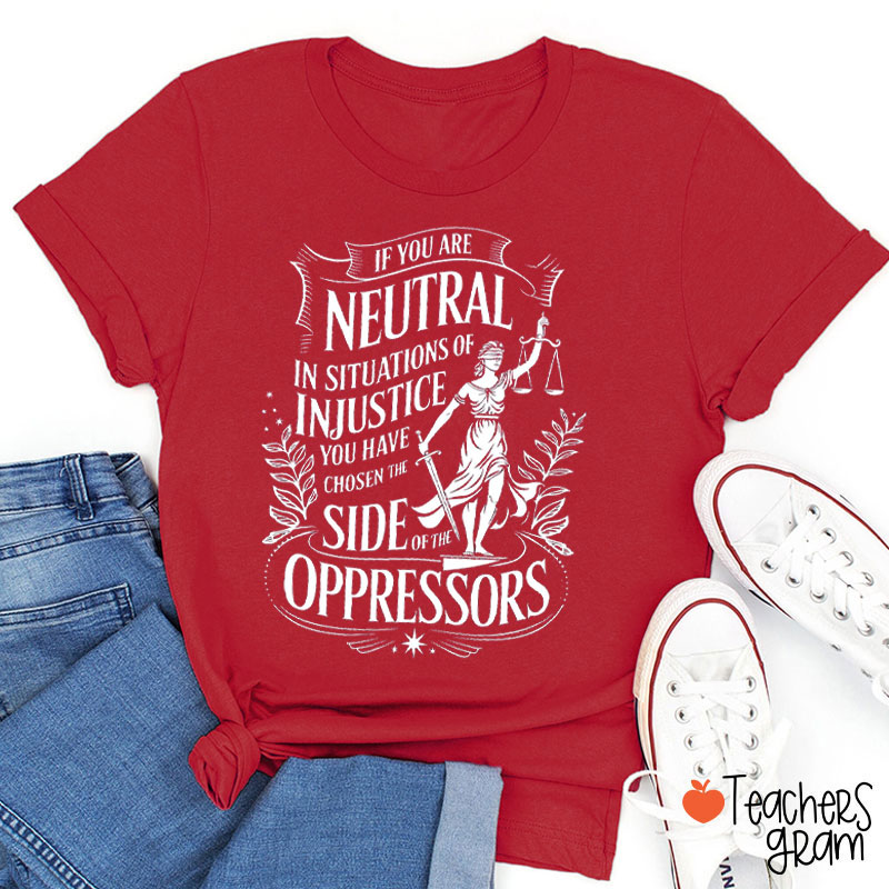 Goddess Of Justice If You Are Neutral Teacher T-Shirt