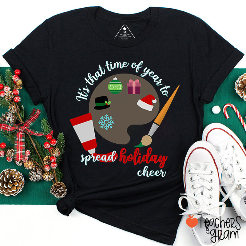 It's That Time Of Year To Spread Holiday Cheer Teacher T-Shirt