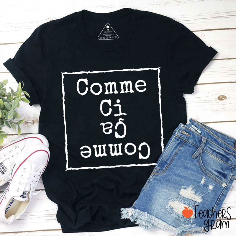 Comme Ci Comme Ca French Teacher T-Shirt