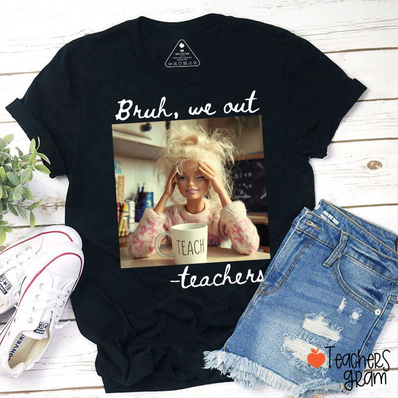Bruh We Out Meme Teacher T-Shirt