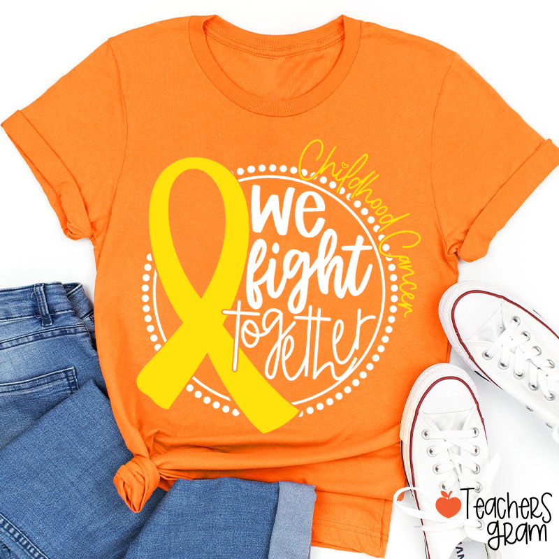 Cancer Support We Fight Together Teacher T-Shirt