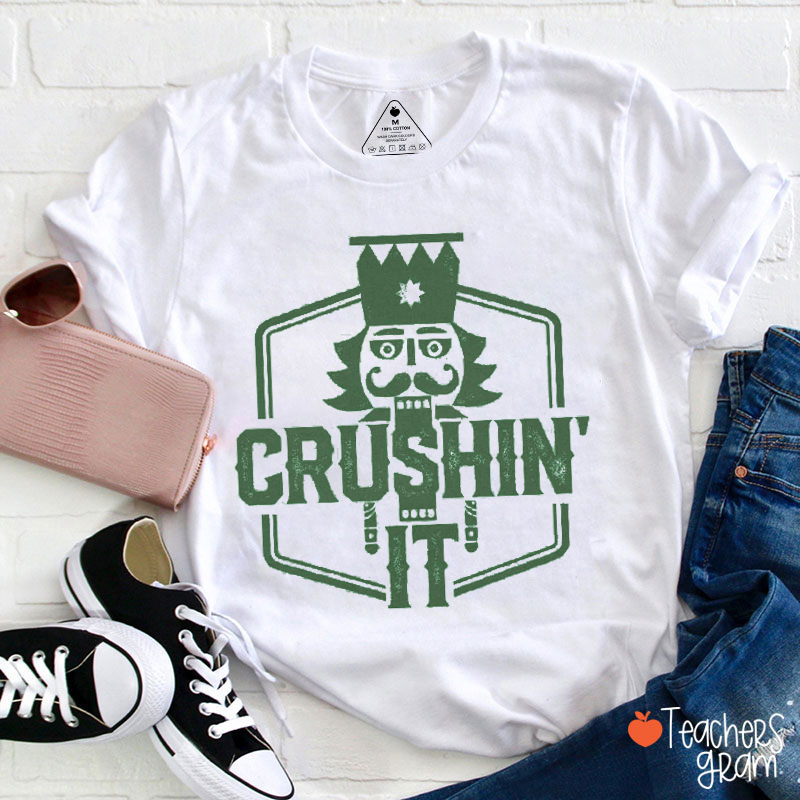 Crushin' It Nutcracker Christmas Dance Teacher T-Shirt