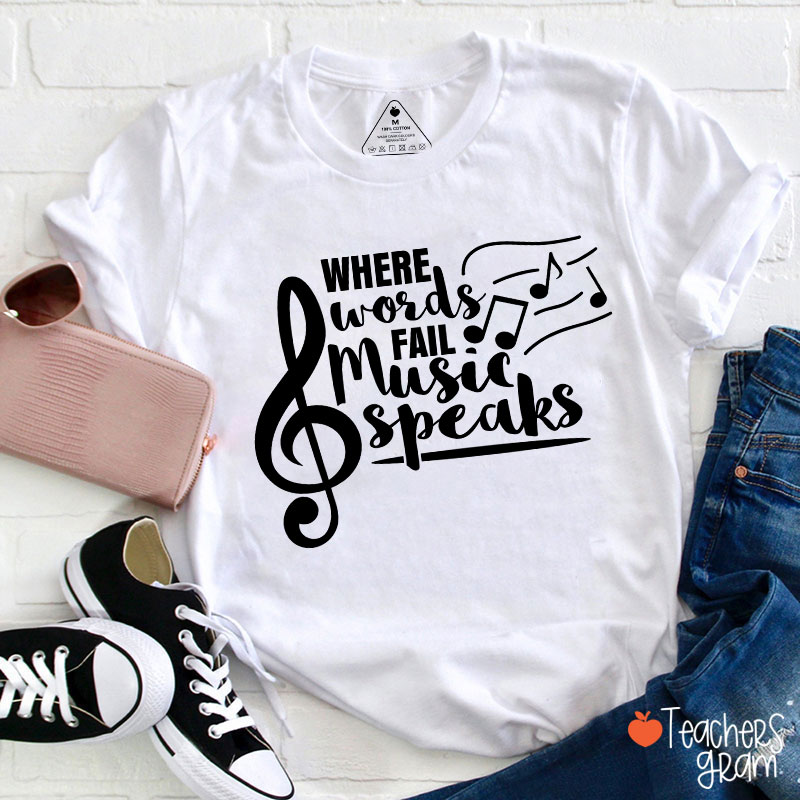 Where Words Fail Music Speaks Teacher T-Shirt