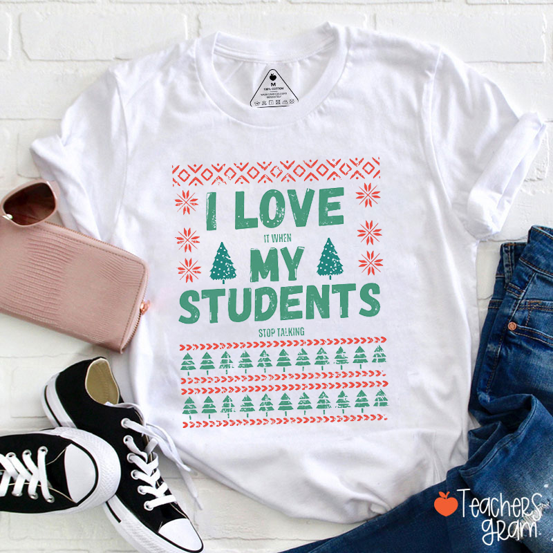 I Love My Students Teacher T-Shirt