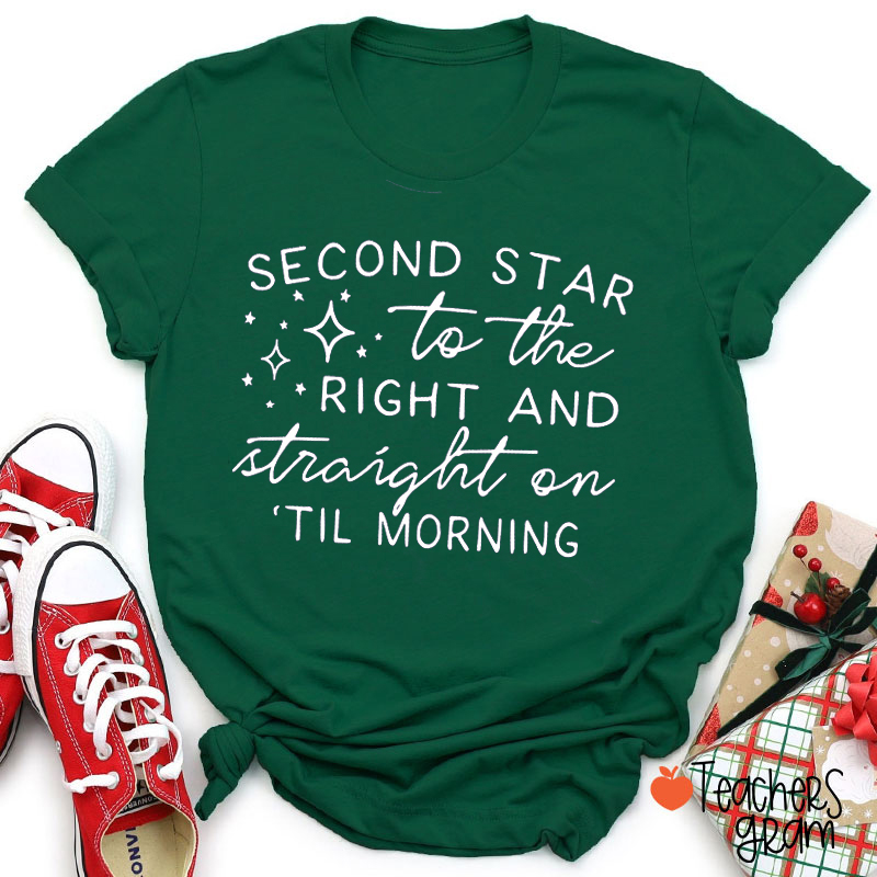 Second Star To The Right And Straight On Til Morning Teacher T-Shirt