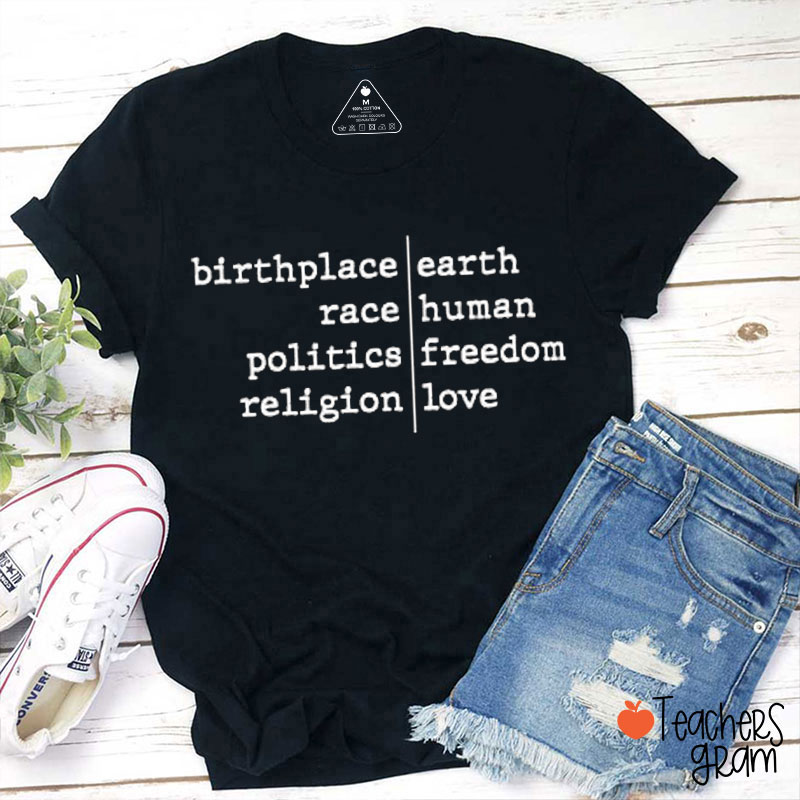 Birthplace Earth Politics Freedom Teacher T-Shirt