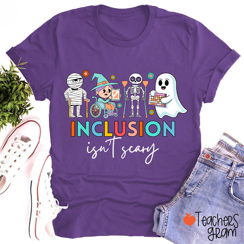 Inclusion Isn't Scary Teacher T-Shirt