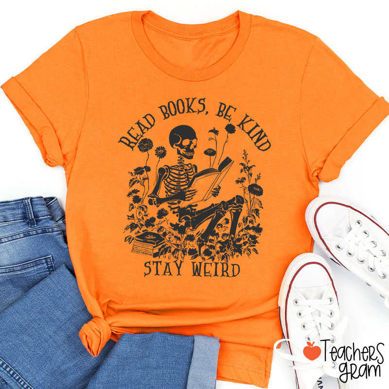 Read Books Be Kind Stay Weird Halloween Teacher T-Shirt