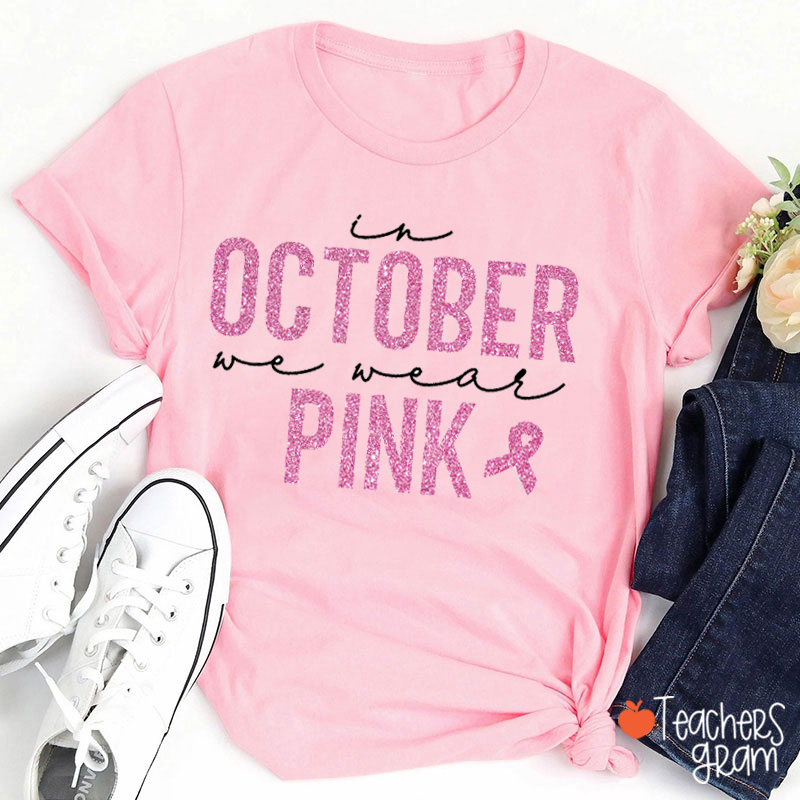 Glitter In October We Wear Pink Teacher T-Shirt