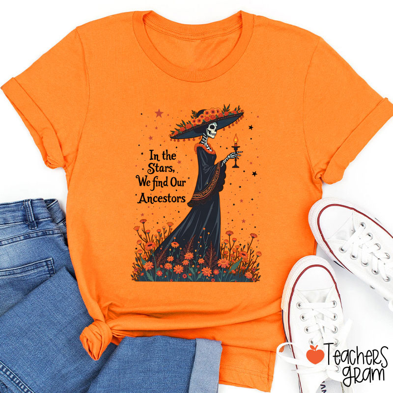 In The Stars We Find Our Ancestors Teacher T-Shirt