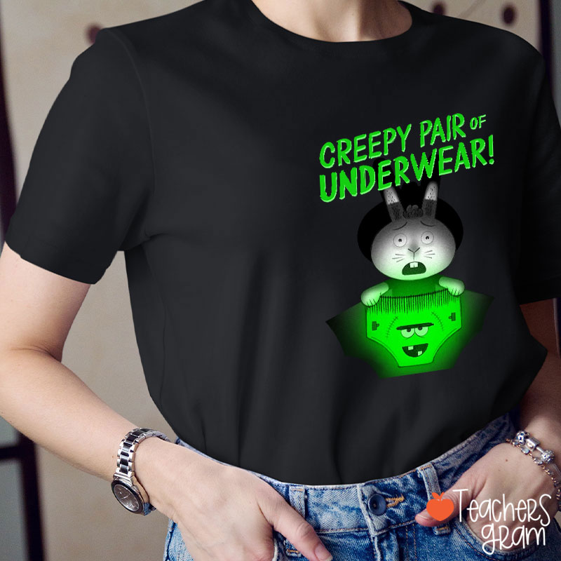 Creepy Pair Of Underwear Teacher T-Shirt