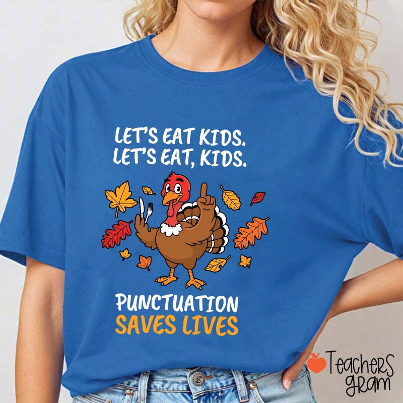 Lets Eat Kids Punctuation Turkey Teacher T-Shirt