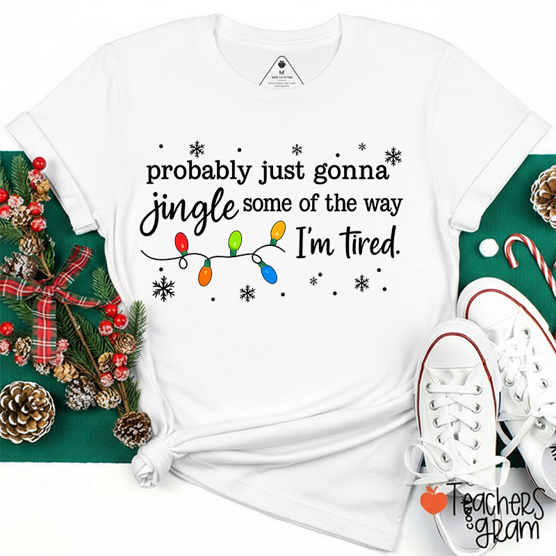 Probably Just Gonna Jingle Snowflake Teacher T-Shirt